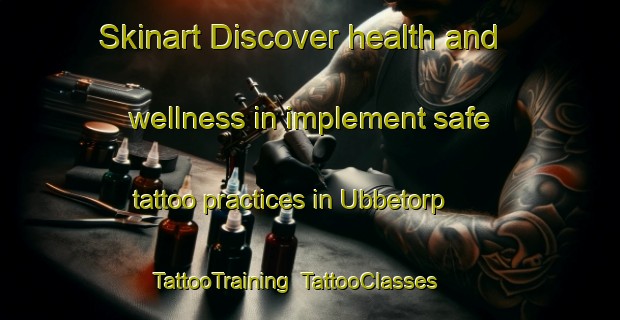 Skinart Discover health and wellness in implement safe tattoo practices in Ubbetorp | TattooTraining | TattooClasses | SkinartTraining-Sweden
