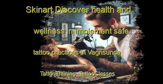 Skinart Discover health and wellness in implement safe tattoo practices in Vagnsunda | TattooTraining | TattooClasses | SkinartTraining-Sweden