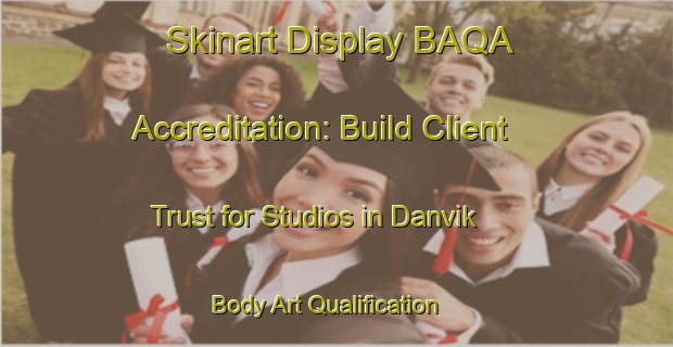 Skinart Display BAQA Accreditation: Build Client Trust for Studios in Danvik | Body Art Qualification Authority | BAQA-Sweden