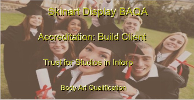 Skinart Display BAQA Accreditation: Build Client Trust for Studios in Intorp | Body Art Qualification Authority | BAQA-Sweden