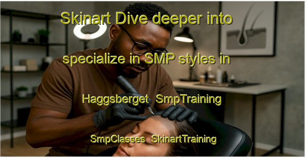 Skinart Dive deeper into specialize in SMP styles in Haggsberget | SmpTraining | SmpClasses | SkinartTraining-Sweden