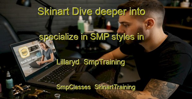 Skinart Dive deeper into specialize in SMP styles in Lillaryd | SmpTraining | SmpClasses | SkinartTraining-Sweden