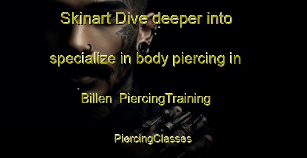 Skinart Dive deeper into specialize in body piercing in Billen | #PiercingTraining #PiercingClasses #SkinartTraining-Sweden