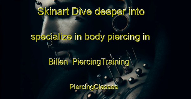 Skinart Dive deeper into specialize in body piercing in Billen | PiercingTraining | PiercingClasses | SkinartTraining-Sweden