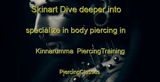 Skinart Dive deeper into specialize in body piercing in Kinnarumma | #PiercingTraining #PiercingClasses #SkinartTraining-Sweden