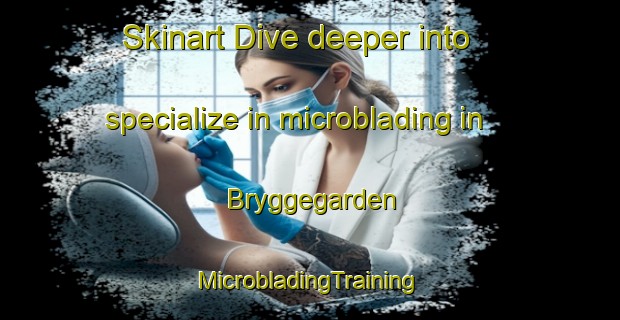 Skinart Dive deeper into specialize in microblading in Bryggegarden | #MicrobladingTraining #MicrobladingClasses #SkinartTraining-Sweden