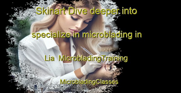 Skinart Dive deeper into specialize in microblading in Lia | MicrobladingTraining | MicrobladingClasses | SkinartTraining-Sweden