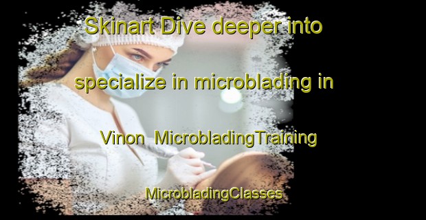 Skinart Dive deeper into specialize in microblading in Vinon | #MicrobladingTraining #MicrobladingClasses #SkinartTraining-Sweden