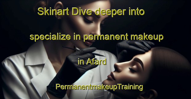 Skinart Dive deeper into specialize in permanent makeup in Afard | #PermanentmakeupTraining #PermanentmakeupClasses #SkinartTraining-Sweden