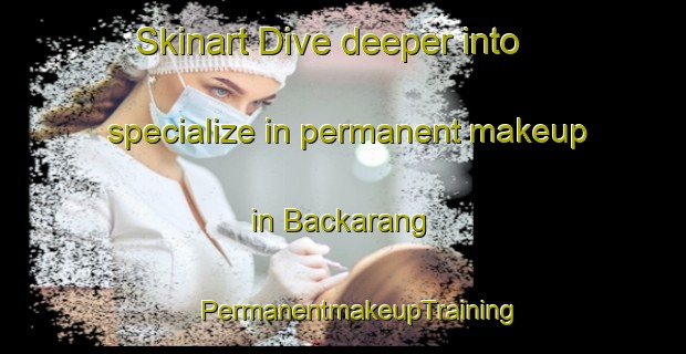 Skinart Dive deeper into specialize in permanent makeup in Backarang | #PermanentmakeupTraining #PermanentmakeupClasses #SkinartTraining-Sweden