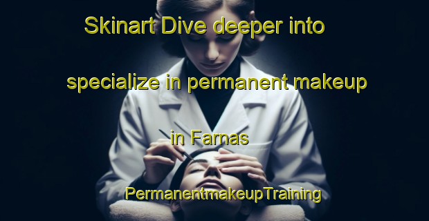 Skinart Dive deeper into specialize in permanent makeup in Farnas | #PermanentmakeupTraining #PermanentmakeupClasses #SkinartTraining-Sweden