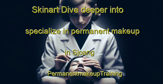 Skinart Dive deeper into specialize in permanent makeup in Sjoang | #PermanentmakeupTraining #PermanentmakeupClasses #SkinartTraining-Sweden