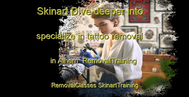 Skinart Dive deeper into specialize in tattoo removal in Alhem | #RemovalTraining #RemovalClasses #SkinartTraining-Sweden