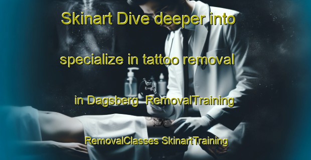 Skinart Dive deeper into specialize in tattoo removal in Dagsberg | #RemovalTraining #RemovalClasses #SkinartTraining-Sweden