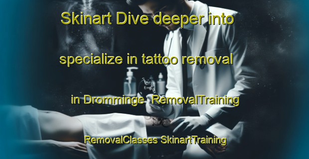 Skinart Dive deeper into specialize in tattoo removal in Dromminge | #RemovalTraining #RemovalClasses #SkinartTraining-Sweden