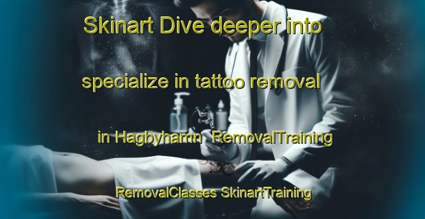 Skinart Dive deeper into specialize in tattoo removal in Hagbyhamn | #RemovalTraining #RemovalClasses #SkinartTraining-Sweden