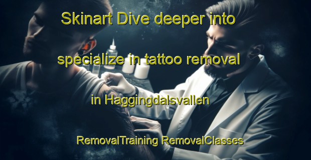 Skinart Dive deeper into specialize in tattoo removal in Haggingdalsvallen | #RemovalTraining #RemovalClasses #SkinartTraining-Sweden