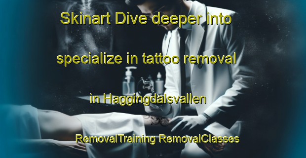 Skinart Dive deeper into specialize in tattoo removal in Haggingdalsvallen | #RemovalTraining #RemovalClasses #SkinartTraining-Sweden