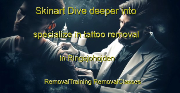 Skinart Dive deeper into specialize in tattoo removal in Ringsjohojden | #RemovalTraining #RemovalClasses #SkinartTraining-Sweden