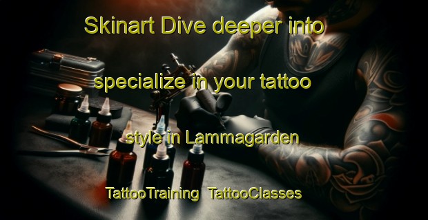 Skinart Dive deeper into specialize in your tattoo style in Lammagarden | TattooTraining | TattooClasses | SkinartTraining-Sweden