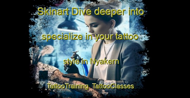 Skinart Dive deeper into specialize in your tattoo style in Nyakern | TattooTraining | TattooClasses | SkinartTraining-Sweden
