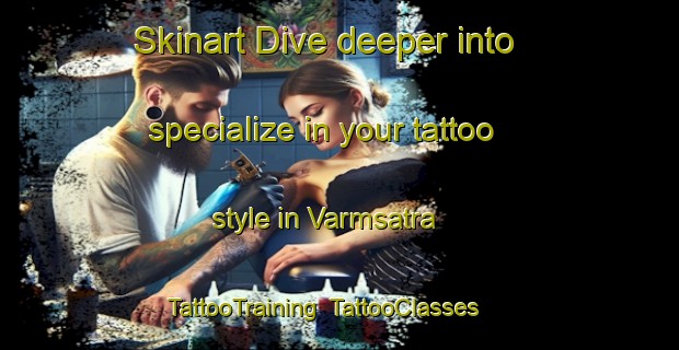 Skinart Dive deeper into specialize in your tattoo style in Varmsatra | TattooTraining | TattooClasses | SkinartTraining-Sweden