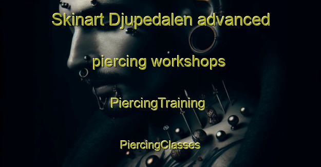 Skinart Djupedalen advanced piercing workshops | #PiercingTraining #PiercingClasses #SkinartTraining-Sweden