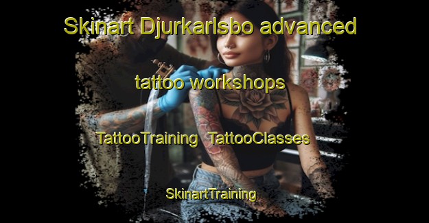 Skinart Djurkarlsbo advanced tattoo workshops | TattooTraining | TattooClasses | SkinartTraining-Sweden