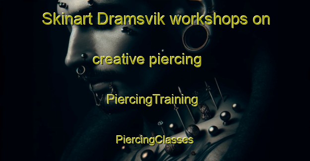 Skinart Dramsvik workshops on creative piercing | #PiercingTraining #PiercingClasses #SkinartTraining-Sweden