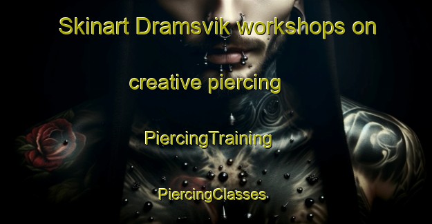 Skinart Dramsvik workshops on creative piercing | PiercingTraining | PiercingClasses | SkinartTraining-Sweden