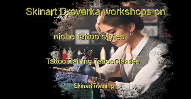 Skinart Droverka workshops on niche tattoo styles | #TattooTraining #TattooClasses #SkinartTraining-Sweden