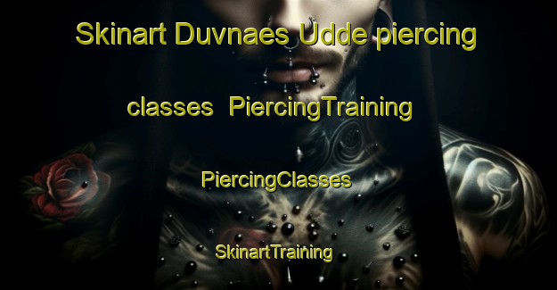 Skinart Duvnaes Udde piercing classes | #PiercingTraining #PiercingClasses #SkinartTraining-Sweden