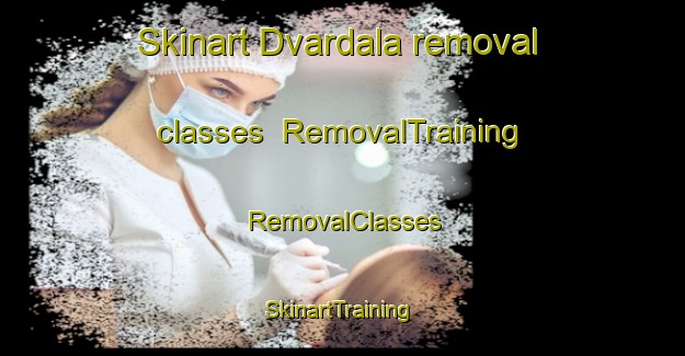 Skinart Dvardala removal classes | RemovalTraining | RemovalClasses | SkinartTraining-Sweden