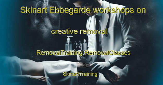 Skinart Ebbegarde workshops on creative removal | #RemovalTraining #RemovalClasses #SkinartTraining-Sweden