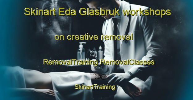 Skinart Eda Glasbruk workshops on creative removal | #RemovalTraining #RemovalClasses #SkinartTraining-Sweden