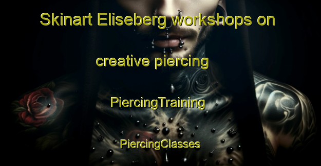 Skinart Eliseberg workshops on creative piercing | #PiercingTraining #PiercingClasses #SkinartTraining-Sweden