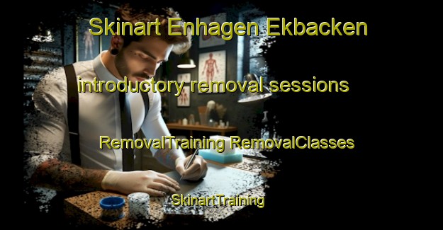 Skinart Enhagen Ekbacken introductory removal sessions | #RemovalTraining #RemovalClasses #SkinartTraining-Sweden