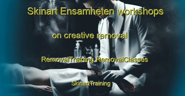 Skinart Ensamheten workshops on creative removal | #RemovalTraining #RemovalClasses #SkinartTraining-Sweden