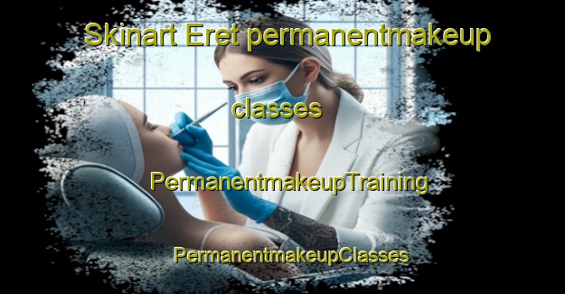 Skinart Eret permanentmakeup classes | PermanentmakeupTraining | PermanentmakeupClasses | SkinartTraining-Sweden
