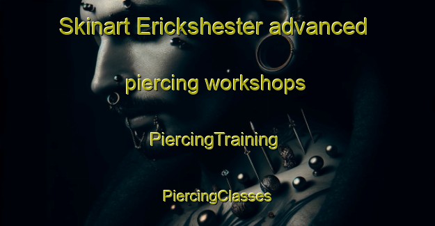 Skinart Erickshester advanced piercing workshops | #PiercingTraining #PiercingClasses #SkinartTraining-Sweden