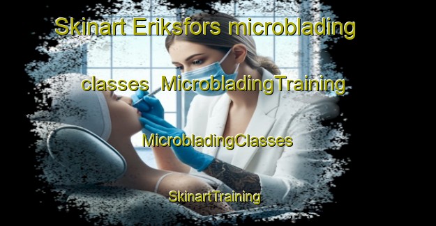 Skinart Eriksfors microblading classes | #MicrobladingTraining #MicrobladingClasses #SkinartTraining-Sweden