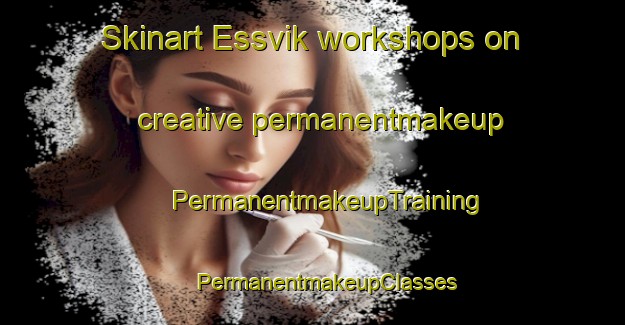 Skinart Essvik workshops on creative permanentmakeup | #PermanentmakeupTraining #PermanentmakeupClasses #SkinartTraining-Sweden