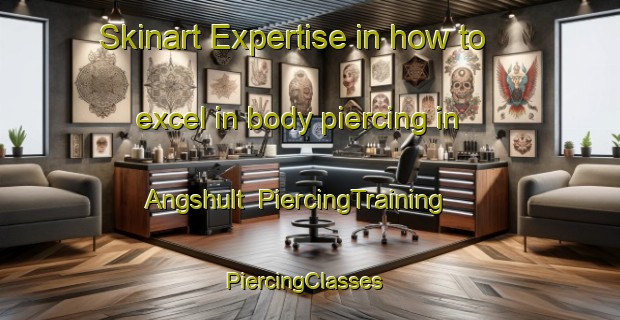 Skinart Expertise in how to excel in body piercing in Angshult | PiercingTraining | PiercingClasses | SkinartTraining-Sweden