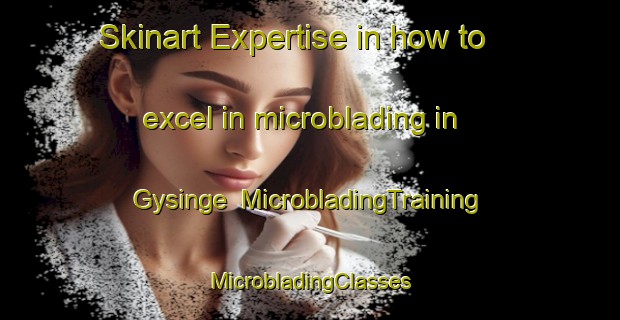 Skinart Expertise in how to excel in microblading in Gysinge | #MicrobladingTraining #MicrobladingClasses #SkinartTraining-Sweden