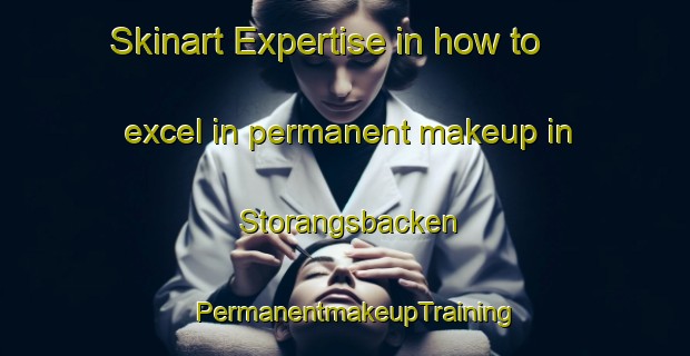 Skinart Expertise in how to excel in permanent makeup in Storangsbacken | PermanentmakeupTraining | PermanentmakeupClasses | SkinartTraining-Sweden