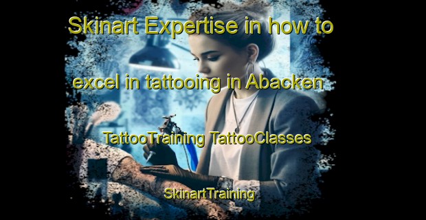 Skinart Expertise in how to excel in tattooing in Abacken | #TattooTraining #TattooClasses #SkinartTraining-Sweden