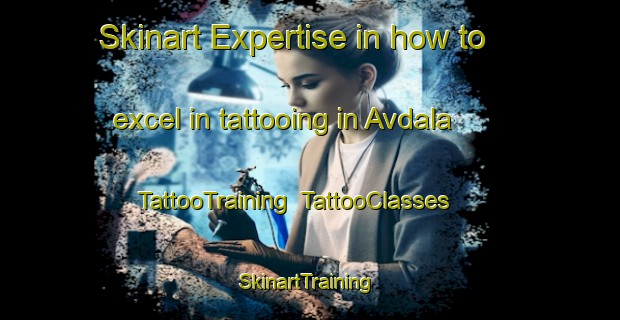 Skinart Expertise in how to excel in tattooing in Avdala | TattooTraining | TattooClasses | SkinartTraining-Sweden