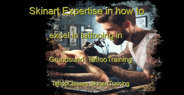 Skinart Expertise in how to excel in tattooing in Grundsund | #TattooTraining #TattooClasses #SkinartTraining-Sweden