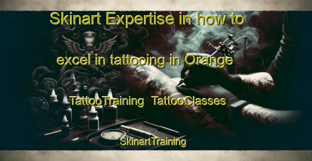 Skinart Expertise in how to excel in tattooing in Orange | TattooTraining | TattooClasses | SkinartTraining-Sweden
