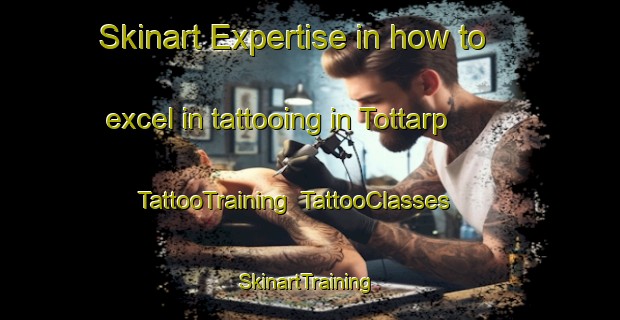 Skinart Expertise in how to excel in tattooing in Tottarp | TattooTraining | TattooClasses | SkinartTraining-Sweden